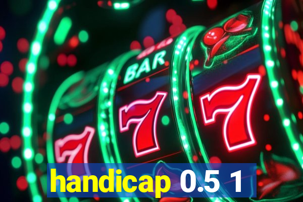 handicap 0.5 1